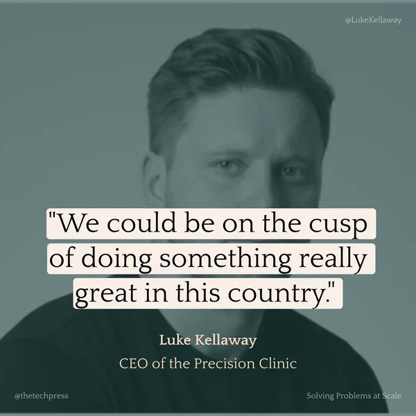 Luke Kellaway, CEO of the Precision Clinic: &ldquo;We could be on the cusp of doing something really great in this country.&rdquo;